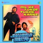 Dil Ke Tukde Tukde Karke - Jhankar Beats