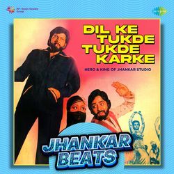 Dil Ke Tukde Tukde Karke - Jhankar Beats