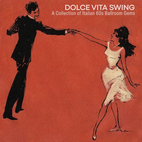 Dolce Vita Swing (A Collection of Italian 60s Ballroom Gems)