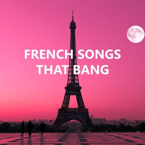 French Songs That Bang