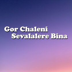 Gor Chaleni Sevalalere Bina-PwkAABxKX2k