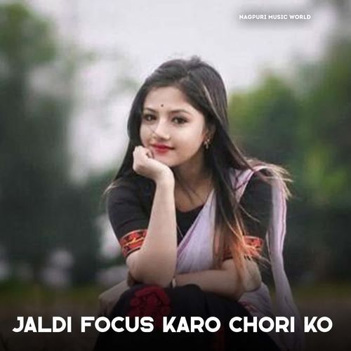 Jaldi Focus Karo Chori Ko