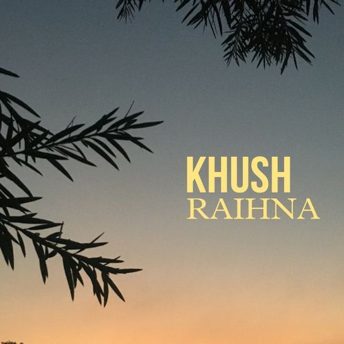 Khush raihna