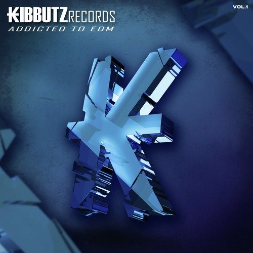 Kibbutz Records: Addicted to EDM, Vol. 1