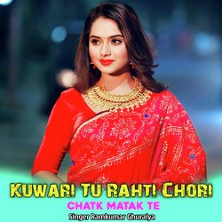 Kuwari Tu Rahti Chori Chatk Matak Te-L1opXTt5f0M