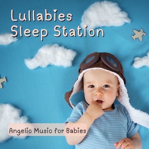 Lullabies Sleep Station - Angelic Music for Babies_poster_image