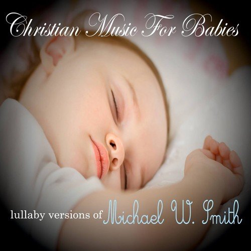 Lullaby Versions of Michael W Smith
