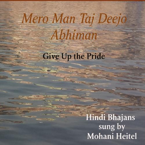 Mero Man Taj Deejo Abhiman (Give Up The Pride)