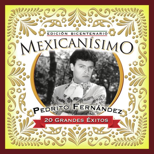 Mexicanisimo-Bicentenario/ Pedrito Fernández Songs Download - Free ...