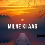 Milne Ki Aas