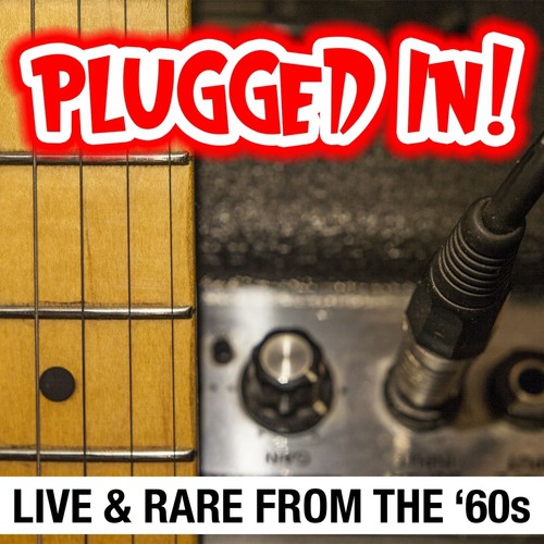 Plugged In! Live & Rare From The '60s