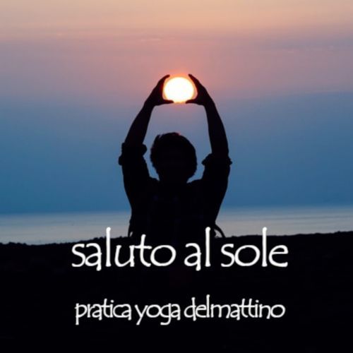 Saluto al sole - pratica yoga del mattino