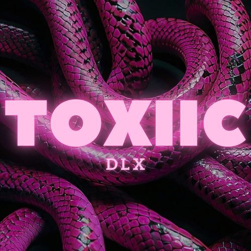 TOXIIC DLX