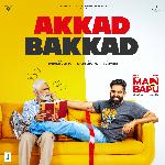 Akkad Bakkad (From &quot;Main Te Bapu&quot;)