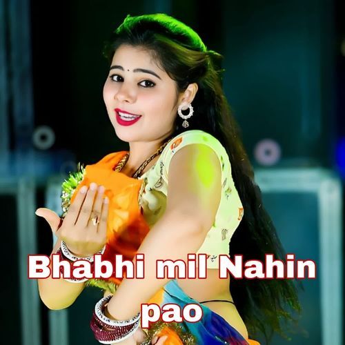 Bhabhi mil Nahin pao