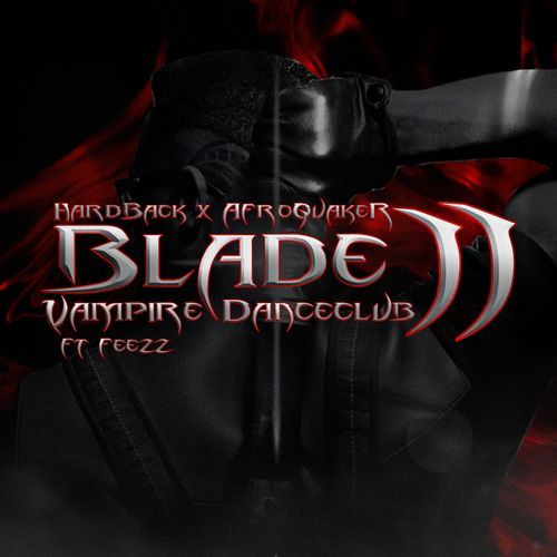 Blade 2 (Vampire Dance Club) (feat. FEEZZ)_poster_image