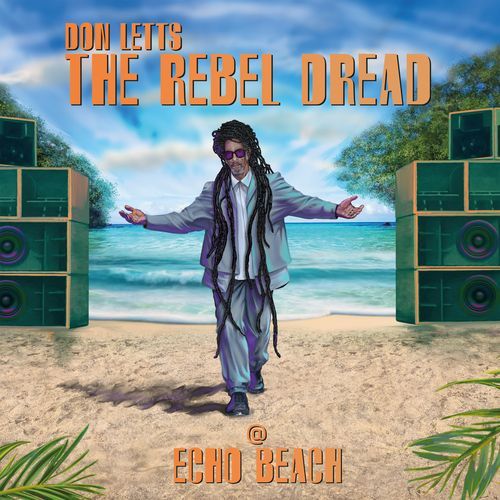 Don Letts - The Rebel Dread presents (@) Echo Beach (Digital Full Version)