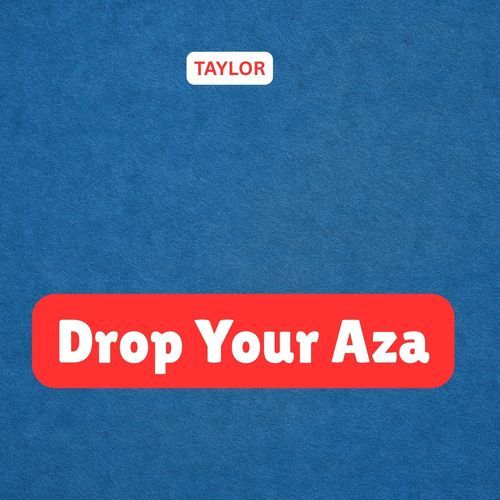 Drop Your Aza