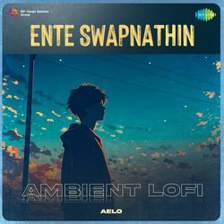 Ente Swapnathin - Ambient Lofi-PT88BVliAls