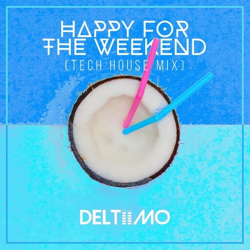 HAPPY FOR THE WEEKEND (TECH HOUSE MIX)