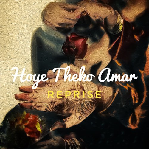 Hoye Theko Amar Reprise