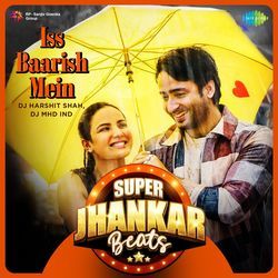 Iss Baarish Mein - Super Jhankar Beats-PzwzWEx6VXE