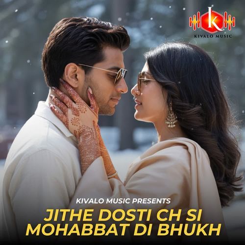 Jithe Dosti Ch Si Mohabbat Di Bhukh