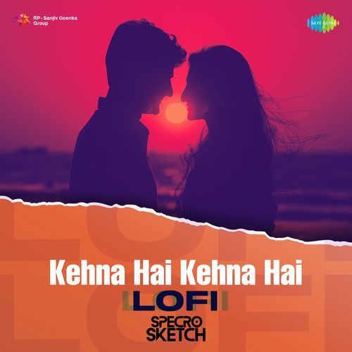 Kehna Hai Kehna Hai - Lofi