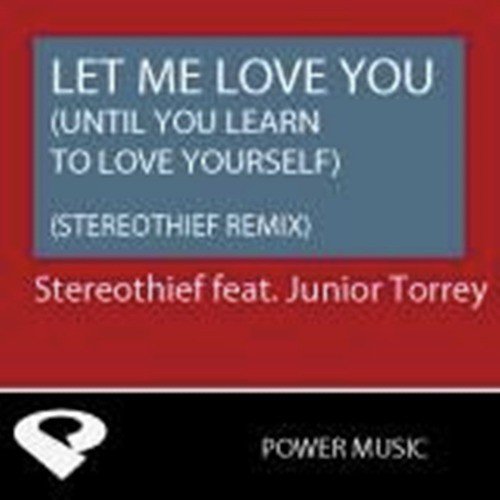 Let Me Love You (Until You Learn to Love Yourself) (Stereothief Extended Remix)