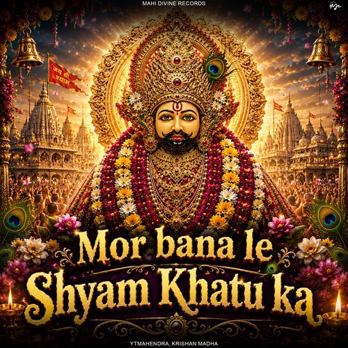 Mor Bana Le Shyam Khatu Ka