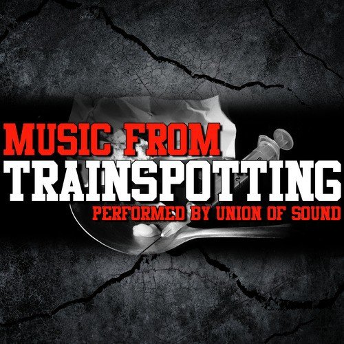 Music From: Trainspotting