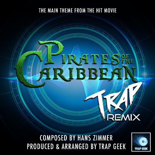 Pirates Of The Caribbean Main Theme (From "Pirates Of The Carribbean") (Trap Remix)_poster_image