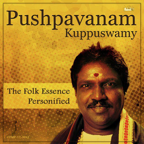 Pushpavanam Kuppuswamy - The Folk Essence Personified