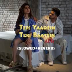 Teri Yaadein Teri Baatein (SLOWED+REVERB)-Nlo-dUVDUh4