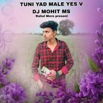 Tuni Yad Male Yes V Dj Mohit Remix