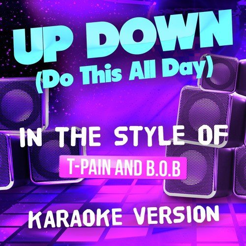 Up Down (Do This All Day) [In the Style of T-Pain and B.O.B] [Karaoke Version] - Single