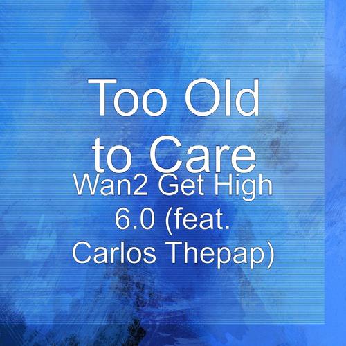 Wan2 Get High 6.0 (feat. Carlos Thepap)