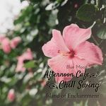 Afternoon Cafe Chill Swing - Island of Enchantment