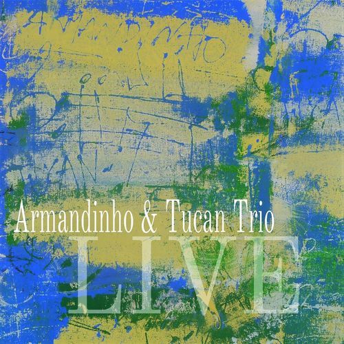 Armandinho & Tucan Trio (Live)