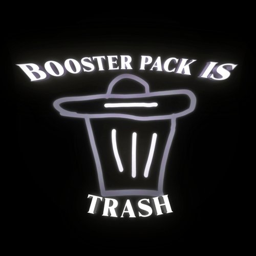 Booster Pack Is Trash_poster_image