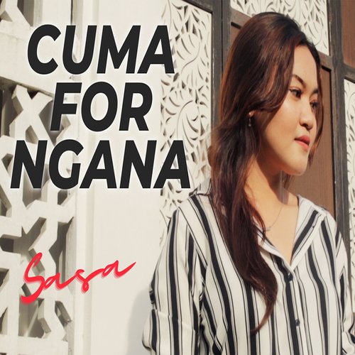 CUMA FOR NGANA