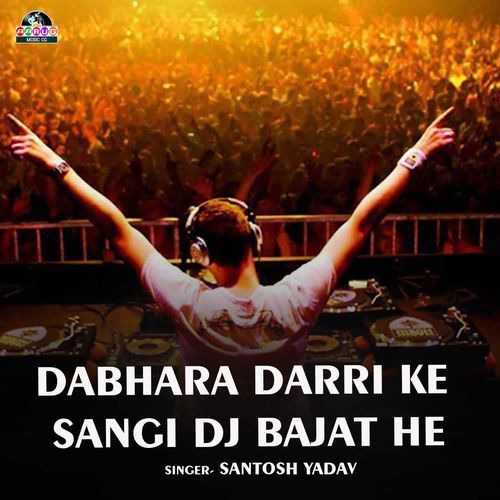 Dabhara Darri Ke Sangi Dj Bajat He