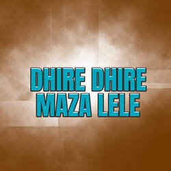 Dhire Dhire Maza Lele-PVBSeBlbUXg