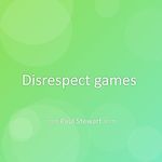 Disrespect games