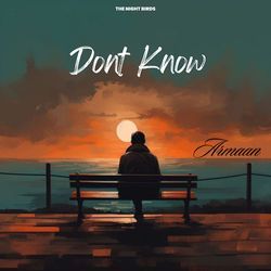 Dont Know-QipTSxxmRkU