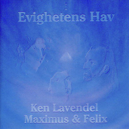 "Evighetens Hav" Maximus, Felix & Ken Lavendell