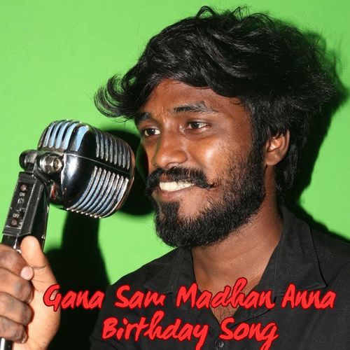 Gana Sam Madhan Anna Birthday Song