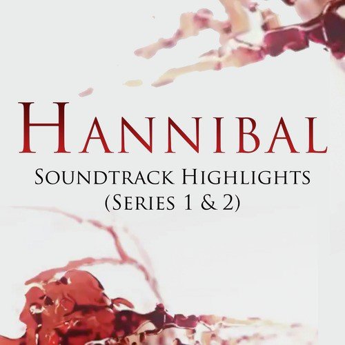 Hannibal: Soundtrack Highlights Series 1 & 2