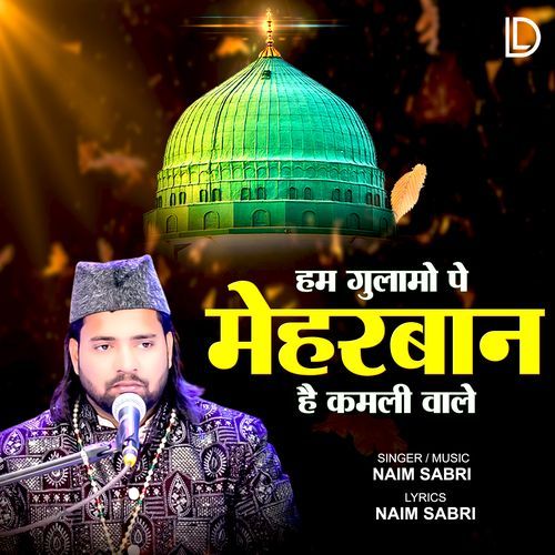 Hum Gulamo Pai Meherbaan Hai Kamli Wale