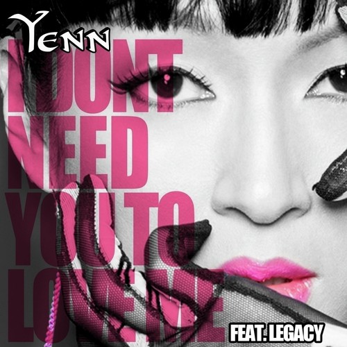I Don't Need You To Love Me (feat. Legacy) - Single